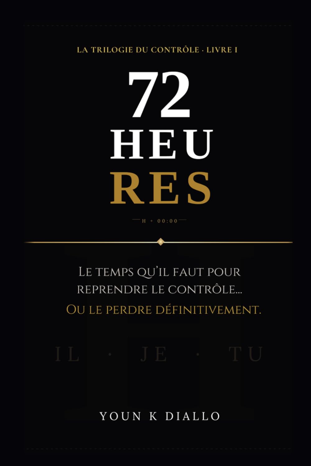 72 HEURES: Reprendre le contrôle sans motivation, sans discipline, sans excuses (La Trilogie du Contrôle)