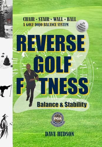 Reverse Golf Fitness 2 Balance & Stability : Chair Stair Wall Ball (The GOLF DOJO Series) (English Edition)