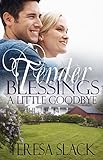 A Little Goodbye: A Contemporary Christian Romance Novel (Tender Blessings Book 2)