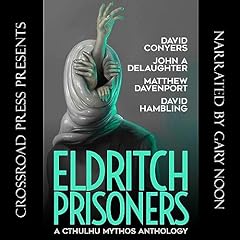 Eldritch Prisoners Audiolibro Por David Conyers, John A. DeLaughter, Matthew Davenport, David Hambling arte de portada