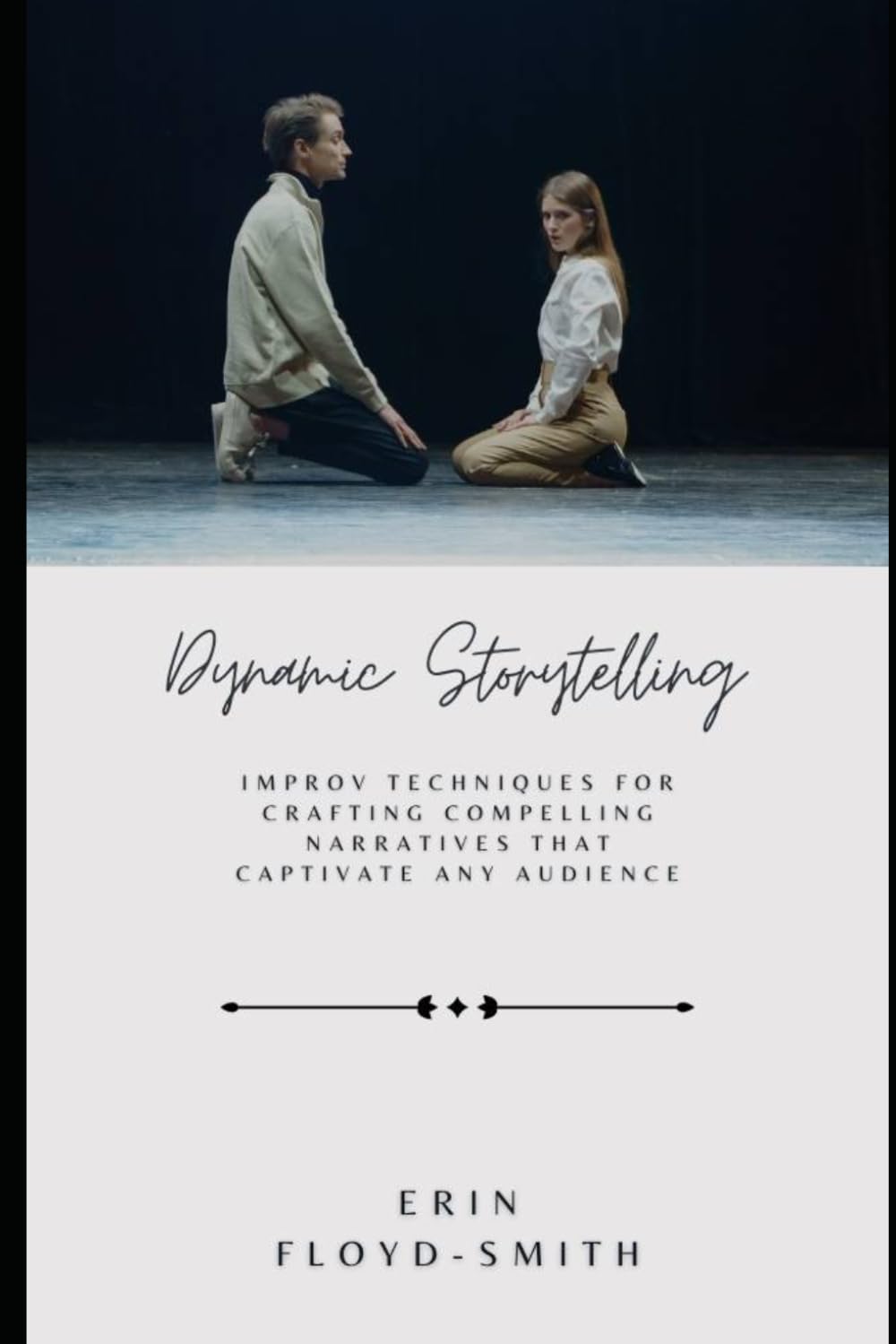 Dynamic Storytelling: Improv Techniques for Crafting Compelling Narratives That Captivate Any Audience