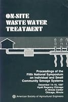 On Site Wastewater Treatment: Proceedings of the Fifth National Symposium on Individual and Small Community Sewage Systems (Asae Publication, 87-10.) 0916150917 Book Cover