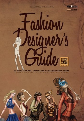 Fashion Designer's Guide : 50 More Themes, Templates & Illustration Ideas: Sports & activities, dance costumes, world cultures, sci-fi & fantasy (BookPushers) by Mad Artist Publishing (2014-01-23)
