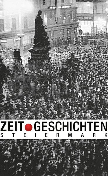Zeit.Geschichten: Die Steiermark 1938-1955