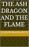 The Ash Dragon and the Flame (English Edition)