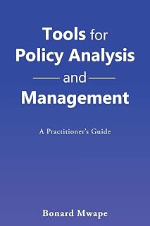 Tools for Policy Analysis and Management: A PRACTIONER’S GUIDE