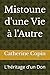 Mistoune d'une Vie &Atilde;&nbsp; l'Autre: L'h&Atilde;&copy;ritage d'un Don (French Edition)