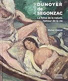 André Dunoyer de Segonzac: La force de la nature, l'amour de la vie