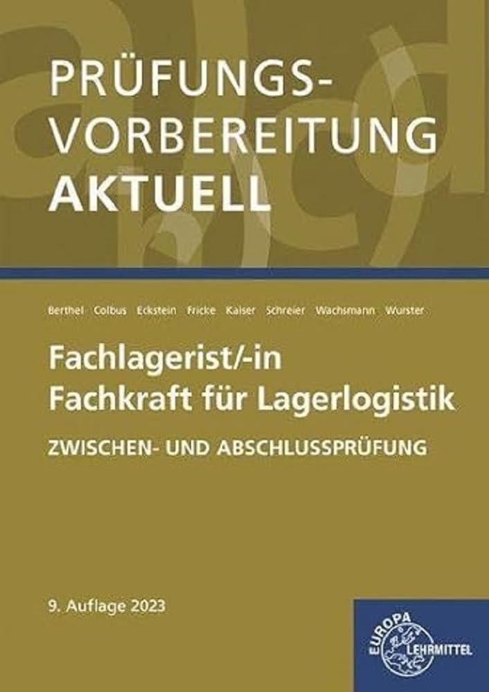 Prüfungsvorbereitung aktuell - Fachlagerist/-in Fachkraft für Lagerlogistik: Zwischen- und Abschlussprüfung