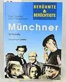  Berühmte & berüchtigte Münchner: 52 Portraits
