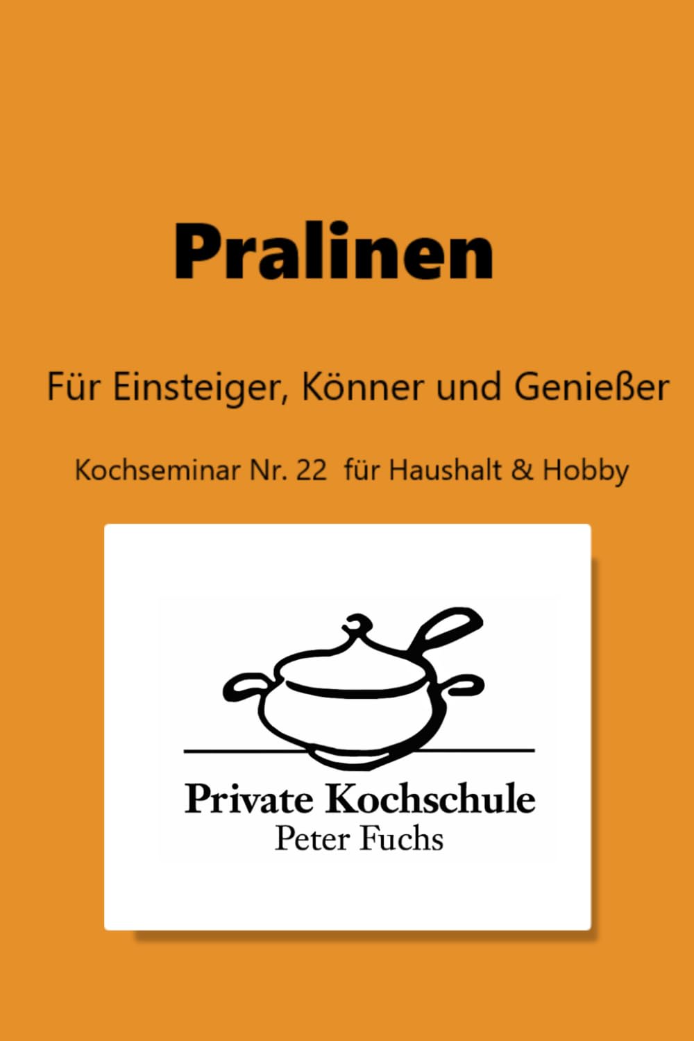 Pralinen: Für Einsteiger, Könner und Genießer