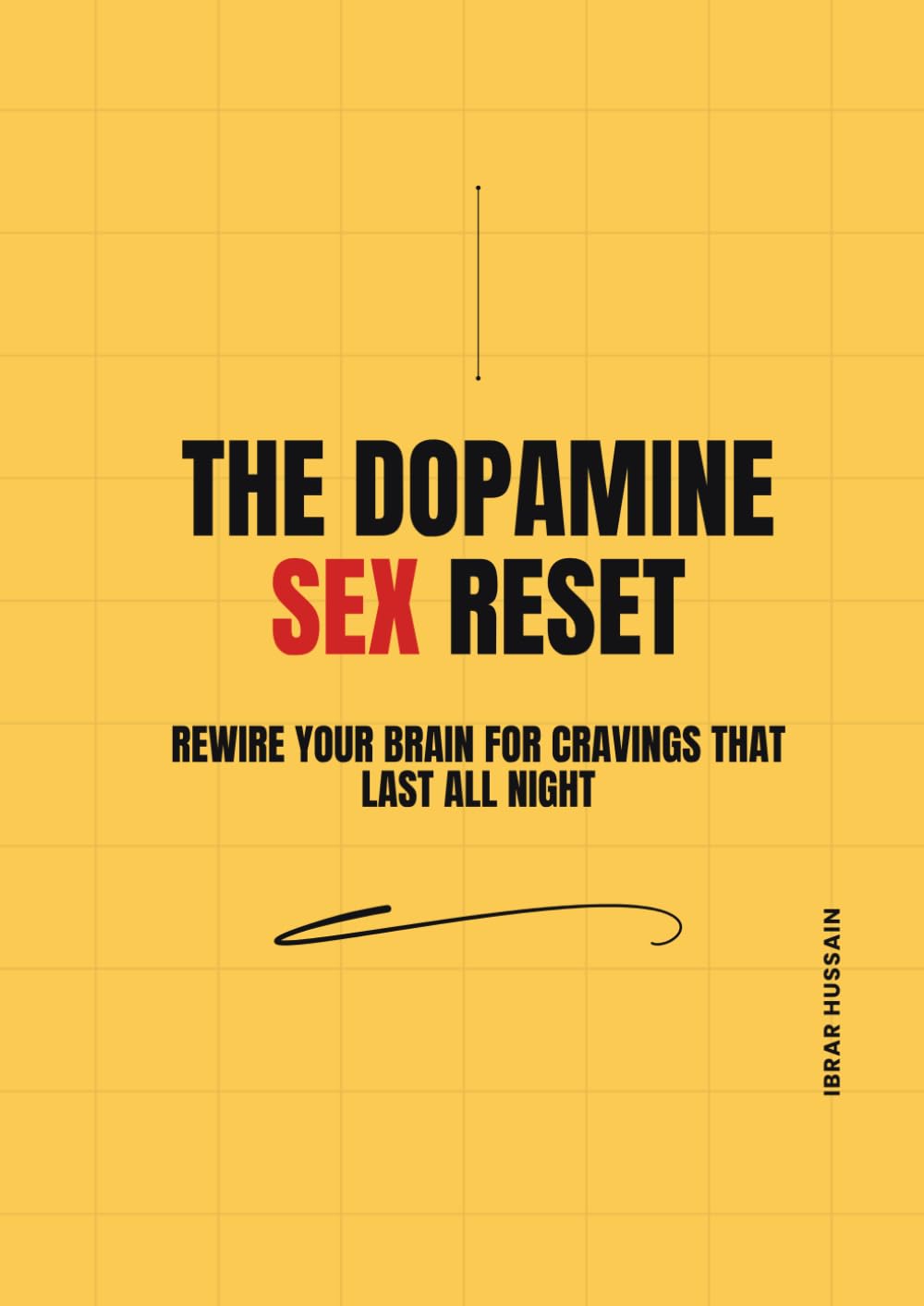 The Dopamine Sex Reset: Rewire Your Brain for Cravings That Last All Night
