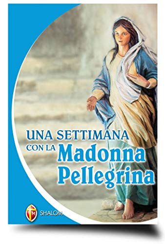  Una settimana con la Madonna Pellegrina
