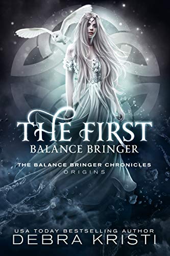 The First Balance Bringer: A Balance Bringer Origins Story (The Balance Bringer Origins Book 2)