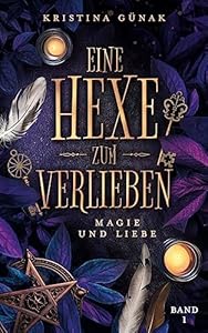 Magie und Liebe: Eine Hexe zum Verlieben