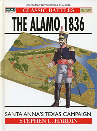 The Alamo 1836; Santa Anna's Texas Campaign [Hardcover] by