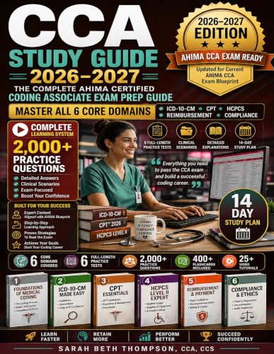 CCA Study Guide 2026–2027: Complete AHIMA Exam Prep | 2,000+ Questions with Detailed Answers, All 6 Domains, ICD-10-CM/CPT/HCPCS & 14-Day Plan