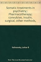 Somatic treatments in psychiatry;: Pharmacotherapy; convulsive, insulin, surgical, other methods, B0006AX3YE Book Cover