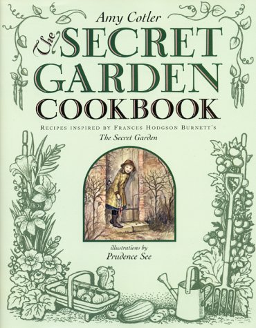 The Secret Garden Cookbook: Recipes Inspired by Frances Hodgson Burnett's THE SECRET GARDEN