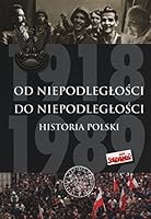 Od Niepodległości do Niepodległości. Historia Polski 1918–1989 8376293249 Book Cover