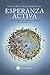 Esperanza Activa: C&Atilde;&sup3;mo afrontar el desastre mundial sin volvernos locos (Spanish Edition)