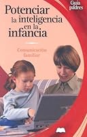 Potenciar la inteligencia en la infancia: Comunicacion familiar 8497642996 Book Cover