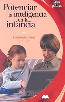 Hardcover Potenciar la inteligencia en la infancia: Comunicación familiar (Guía de padres series) Book
