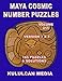 Maya Cosmic Number Puzzles: Volume 211 (English Edition)