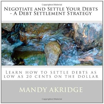 Paperback Negotiate and Settle Your Debts - A Debt Settlement Strategy: Learn how to settle debts as low as 20 cents on the dollar Book