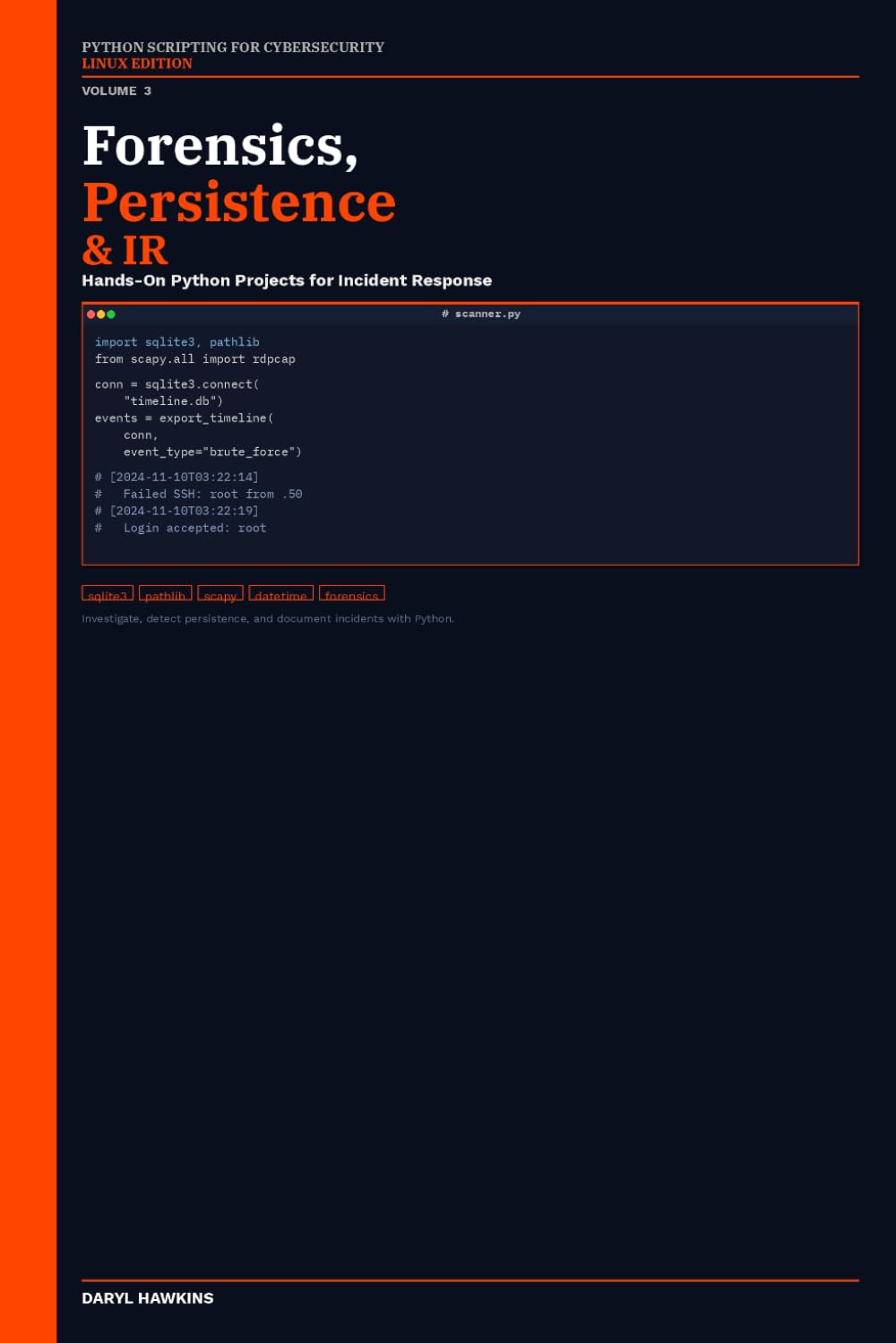 Python Scripting for Cybersecurity: Linux Edition: Volume 3 — Forensics, Persistence Detection, and Incident Response with Hands-On Python Projects