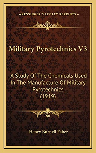 Military Pyrotechnics V3: A Study Of The Chemicals Used In The Manufacture Of Military Pyrotechnics (1919)