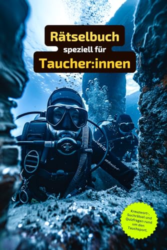 Rätselbuch speziell für Taucherinnen und Taucher: Abtauchen in die Welt der Ozeane – Rätselspaß für Tauchsportfans