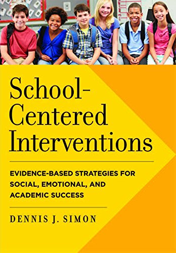 School-Centered Interventions: Evidence-Based Strategies for Social, Emotional, and Academic Success (Applying Psychology in the Schools Series)