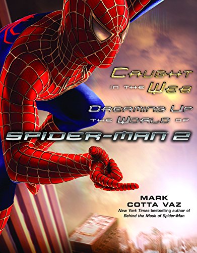Cover of Caught in the Web: Dreaming Up the World of Spider-Man 2