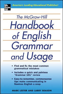 The McGraw-Hill Handbook of English Grammar and UsageTHE MCGRAW-HILL HANDBOOK OF ENGLISH GRAMMAR AND USAGE by Lester, Mark (Author) on Oct-20-2004 Paperback