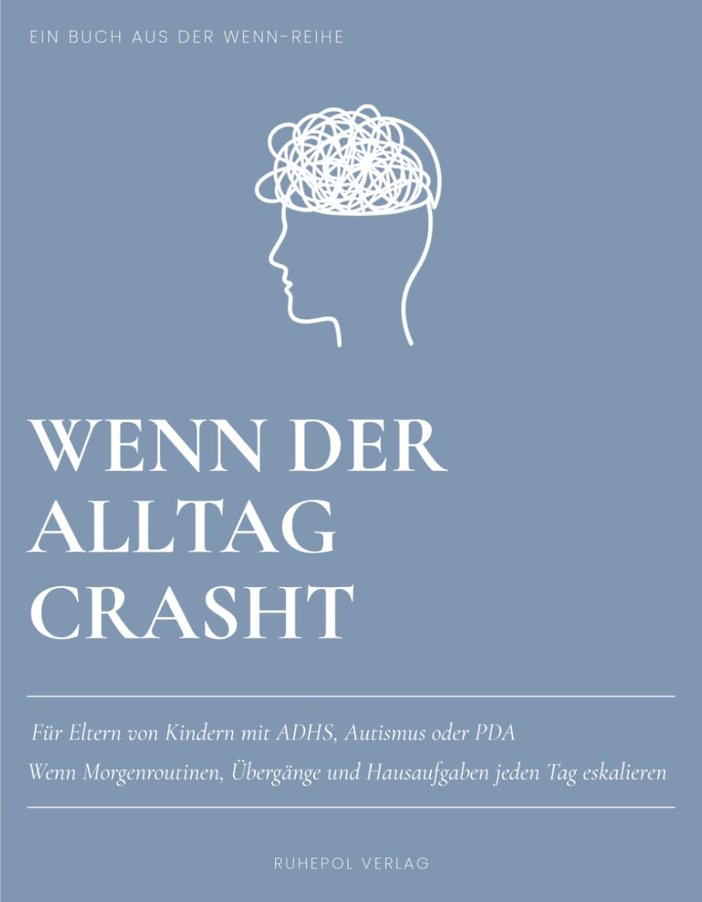 Wenn der Alltag crasht: Der Ratgeber für Eltern neurodivergenter Kinder: Meltdowns, Wutanfälle und Reizüberflutung bei ADHS, Autismus und PDA verstehen und den Alltag entspannen