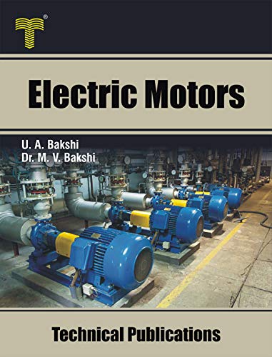 Electric Motors: D.C. Motors, Induction Motors, Synchronous Motors and Special Purpose Motors