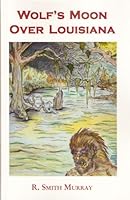 Wolf's Moon Over Louisiana 1932496254 Book Cover