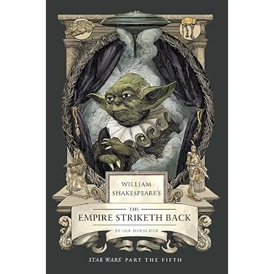 William Shakespeare's The Empire Striketh Back: Star Wars Part the Fifth