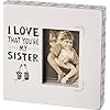 Primitives by Kathy Photo Box Frame I Love That Youre My Sister