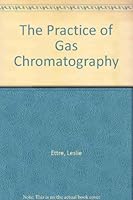 The practice of gas chromatography, B0006BQXDQ Book Cover