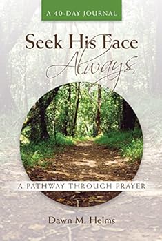Seek His Face Always : A Pathway Through Prayer