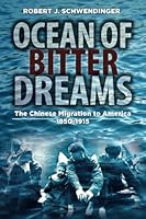 Ocean of Bitter Dreams: The Chinese Migration to America, 1850-1915 1592652107 Book Cover
