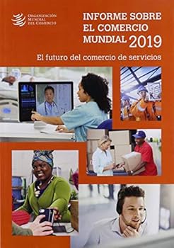 Informe Sobre el Comercio Mundial 2019 : El Futuro Del Comercio de Servicios