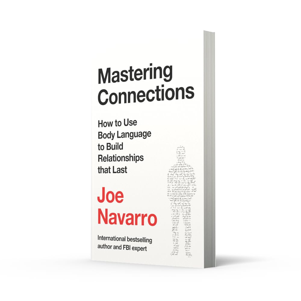 Mastering Connections: How to Use Body Language to Build Relationships that Last