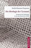  Die Ideologie der Tyrannei.: Neognostische Mythologie in der amerikanischen Politik. Aus dem Englischen übersetzt von Helmut Böttiger.