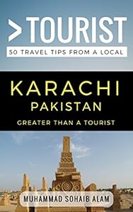 Greater Than a Tourist- Karachi Pakistan: 50 Travel Tips from a Local (Greater Than a Tourist Pakistan Book 2)