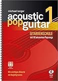 1 Stück Acoustic Pop Guitar 1: Gitarrenschule mit 18 bekannten Popsongs incl. CD: Alle wichtigen Pickings & Strummings Schritt für Schritt