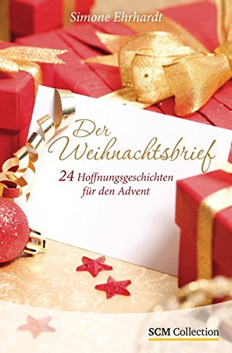 Der Weihnachtsbrief: 24 Hoffnungsgeschichten für den Advent Der Weihnachtsbrief: 24 Hoffnungsgeschichten für den Advent