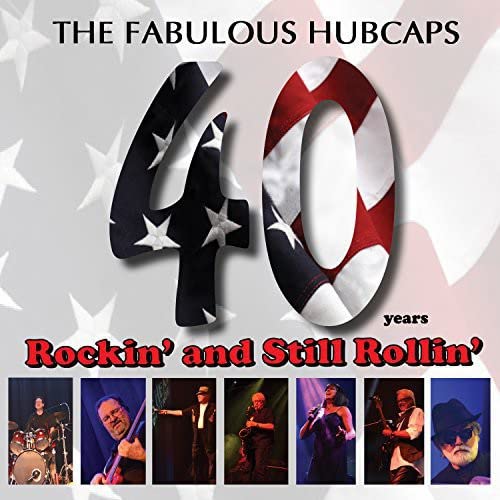Hubcaps, The Hubcaps 40 Years Rockin' and Still Rollin'